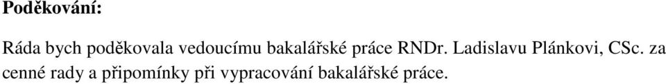 Ladislavu Plánkovi, CSc.