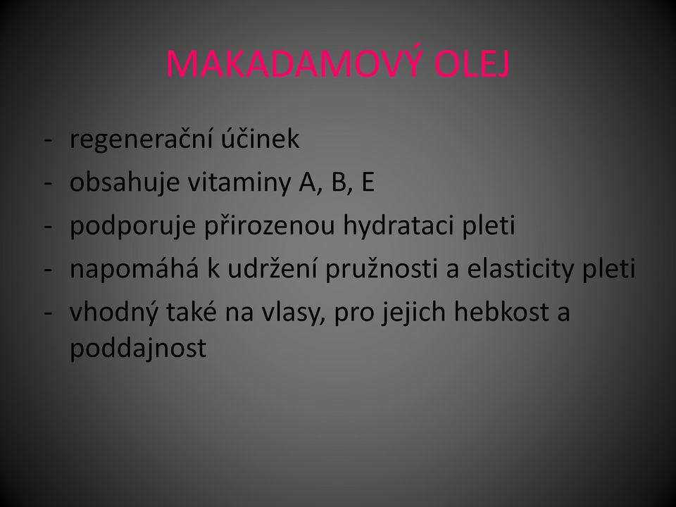 pleti - napomáhá k udržení pružnosti a elasticity