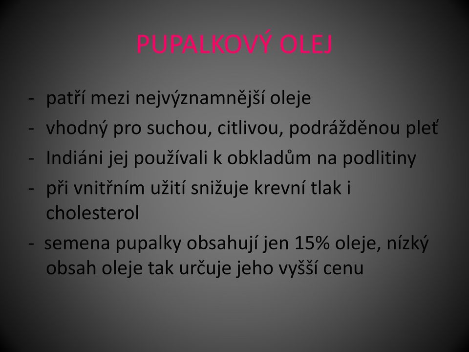 podlitiny - při vnitřním užití snižuje krevní tlak i cholesterol -