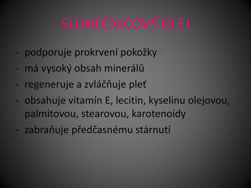 obsahuje vitamín E, lecitin, kyselinu olejovou,