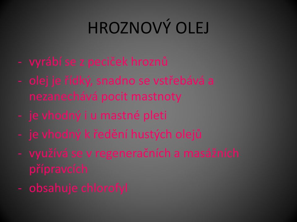 i u mastné pleti - je vhodný k ředění hustých olejů - využívá