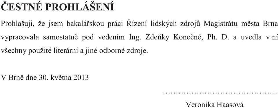 vedením Ing. Zdeňky Konečné, Ph. D.