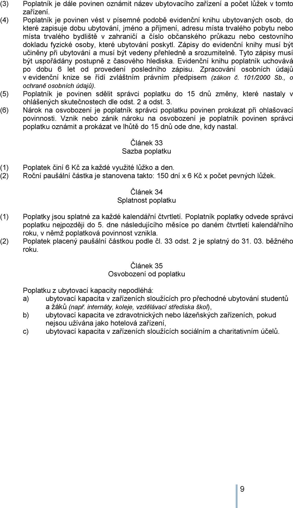 zahraničí a číslo občanského průkazu nebo cestovního dokladu fyzické osoby, které ubytování poskytl.