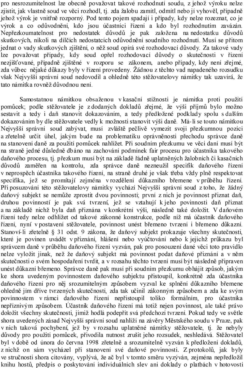Pod tento pojem spadají i případy, kdy nelze rozeznat, co je výrok a co odůvodnění, kdo jsou účastníci řízení a kdo byl rozhodnutím zavázán.