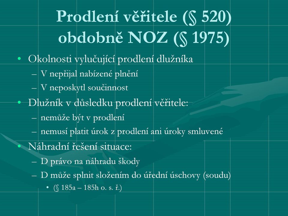 nemůže být v prodlení nemusí platit úrok z prodlení ani úroky smluvené Náhradní řešení