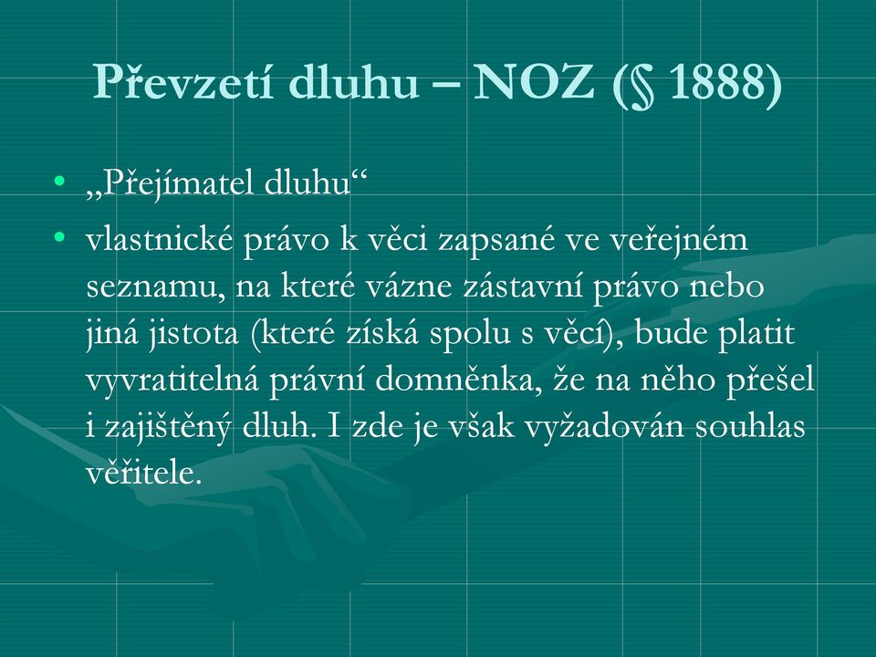 jistota (které získá spolu s věcí), bude platit vyvratitelná právní