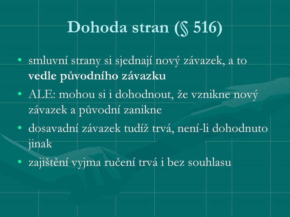 vznikne nový závazek a původní zanikne dosavadní závazek tudíž