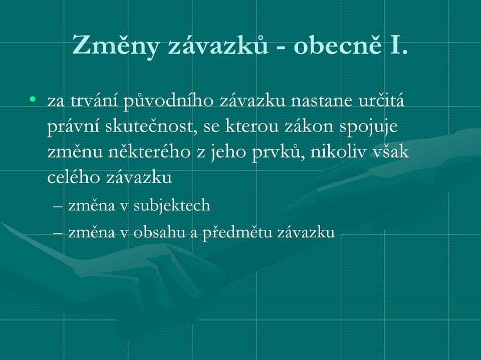 skutečnost, se kterou zákon spojuje změnu některého z