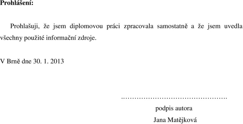 uvedla všechny použité informační zdroje.