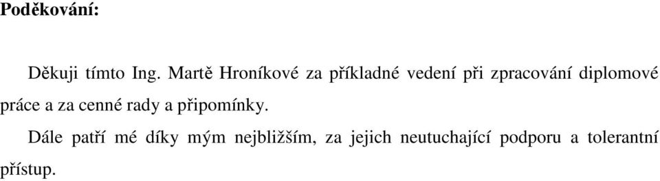 diplomové práce a za cenné rady a připomínky.