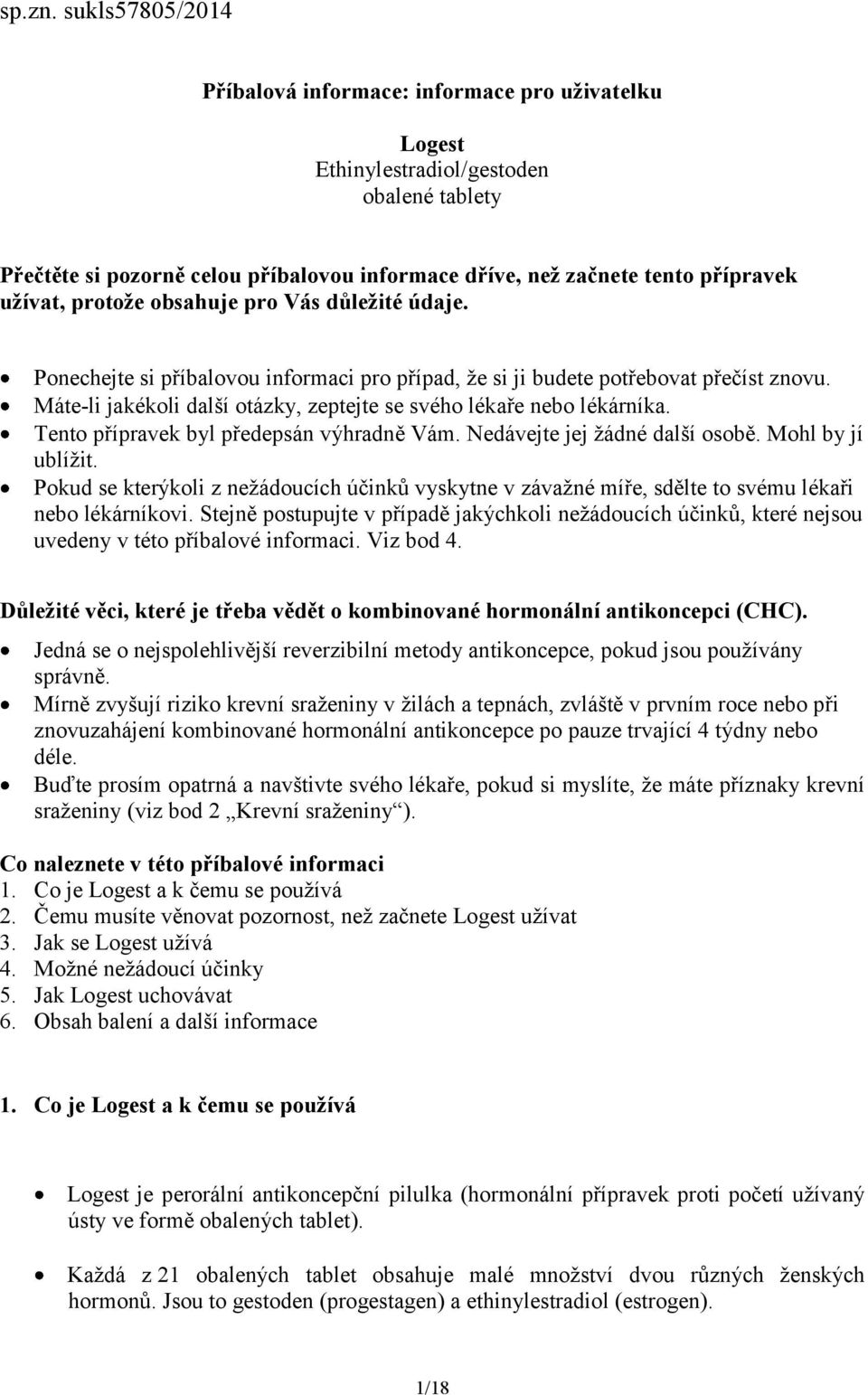 užívat, protože obsahuje pro Vás důležité údaje. Ponechejte si příbalovou informaci pro případ, že si ji budete potřebovat přečíst znovu.