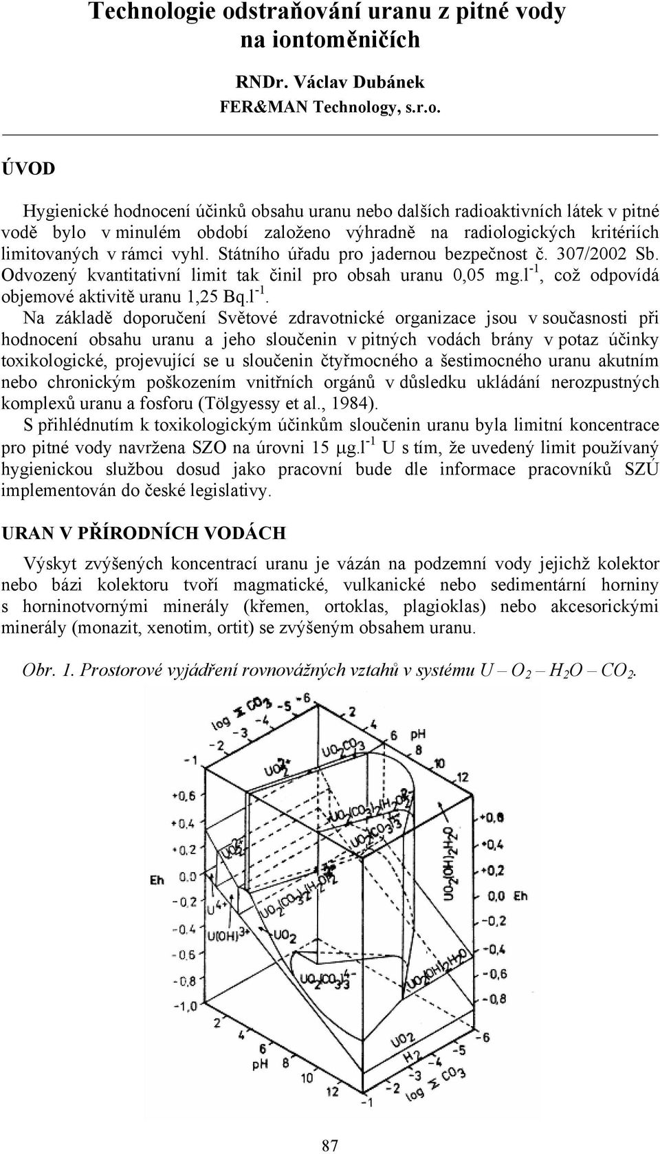 což odpovídá objemové aktivitě uranu 1,25 Bq.l -1.