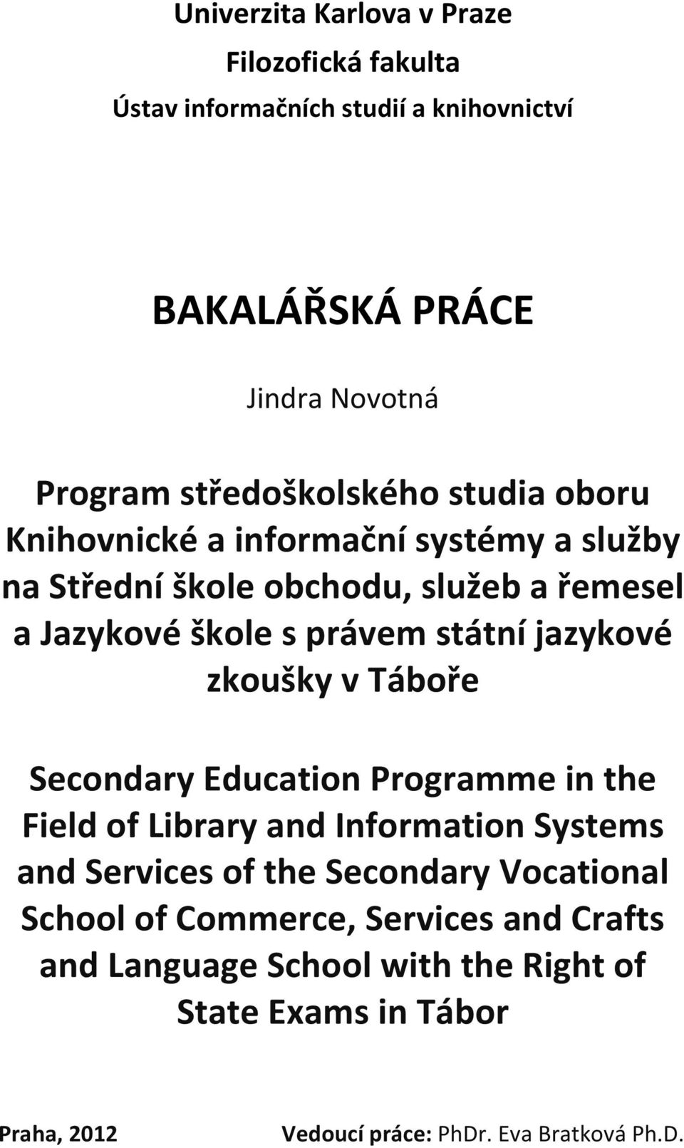 státní jazykové zkoušky v Táboře Secondary Education Programme in the Field of Library and Information Systems and Services of the Secondary