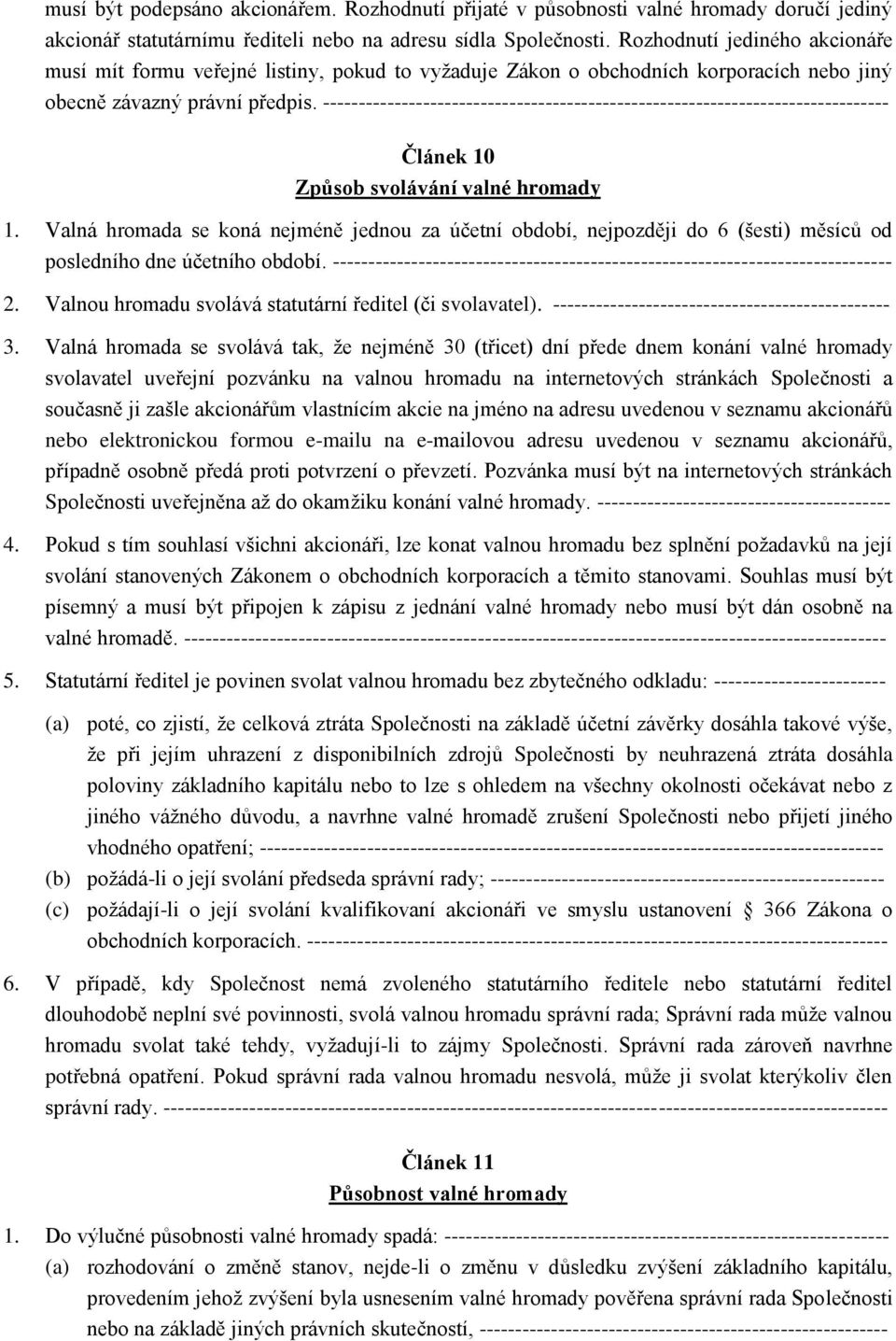 ------------------------------------------------------------------------------- Článek 10 Způsob svolávání valné hromady 1.