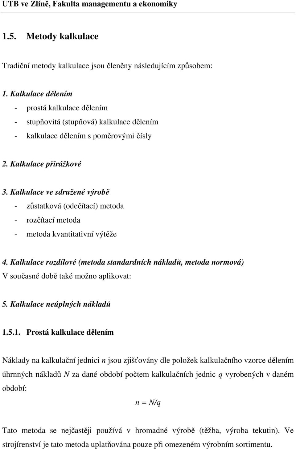 Kalkulace ve sdružené výrobě - zůstatková (odečítací) metoda - rozčítací metoda - metoda kvantitativní výtěže 4.
