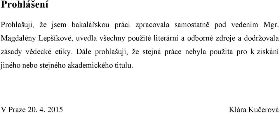 dodržovala zásady vědecké etiky.