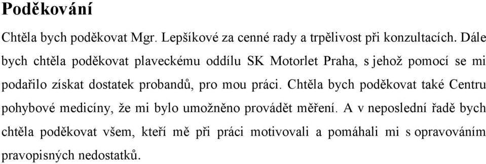 probandů, pro mou práci.