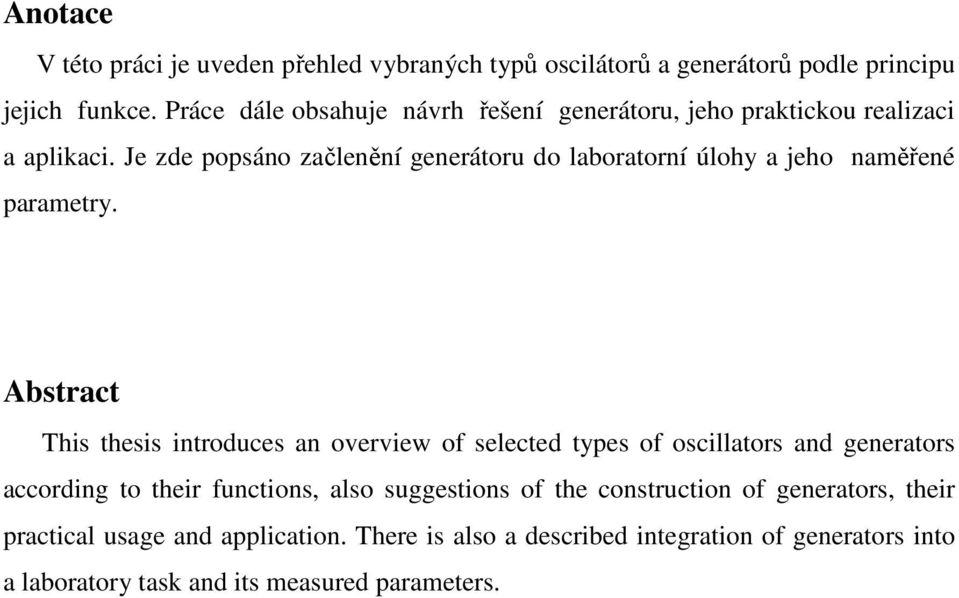 Je zde popsáno začlenění generátoru do laboratorní úlohy a jeho naměřené parametry.