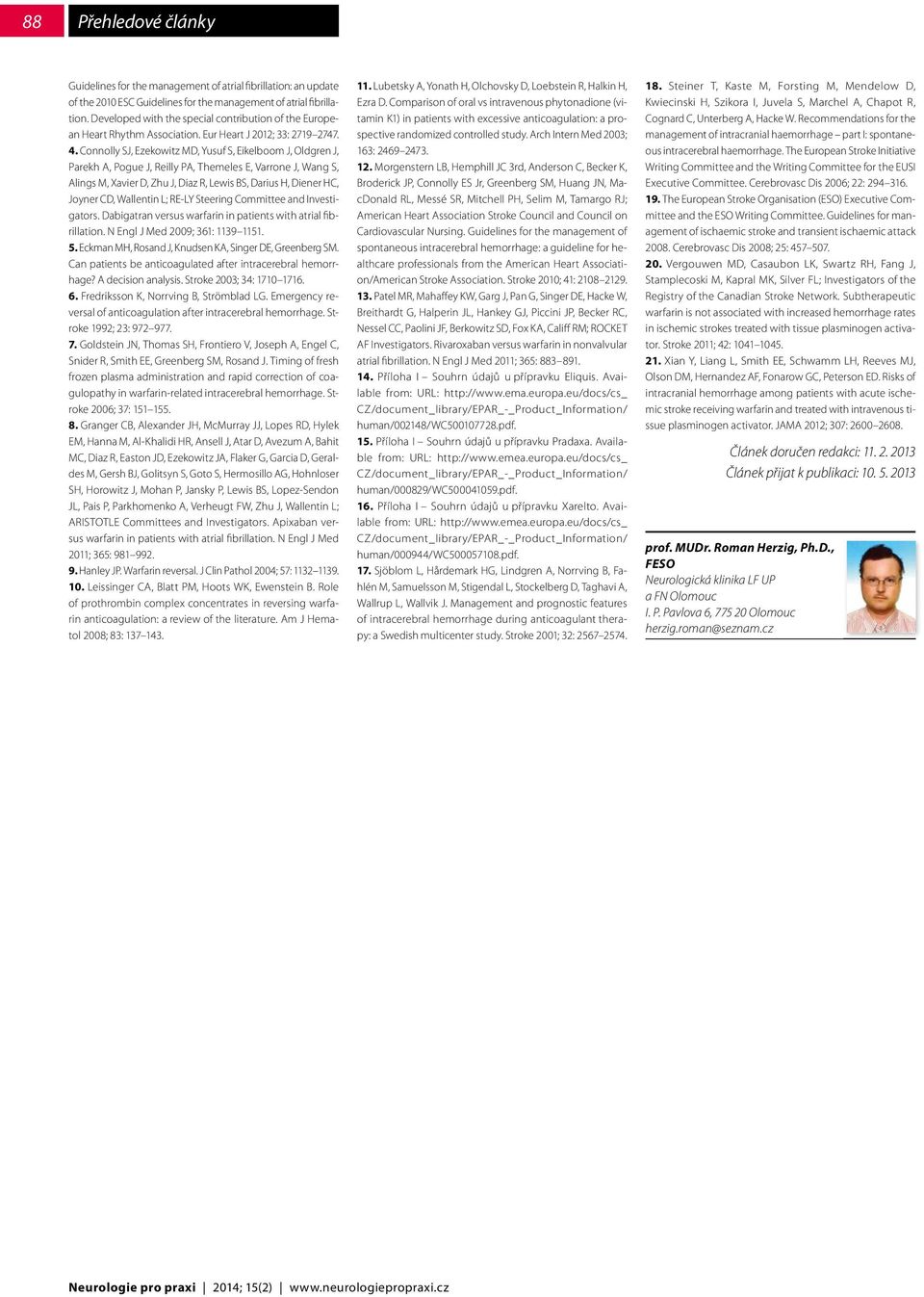 Connolly SJ, Ezekowitz MD, Yusuf S, Eikelboom J, Oldgren J, Parekh A, Pogue J, Reilly PA, Themeles E, Varrone J, Wang S, Alings M, Xavier D, Zhu J, Diaz R, Lewis BS, Darius H, Diener HC, Joyner CD,