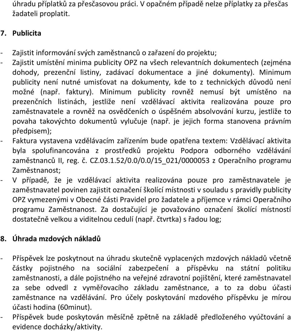 dokumentace a jiné dokumenty). Minimum publicity není nutné umisťovat na dokumenty, kde to z technických důvodů není možné (např. faktury).