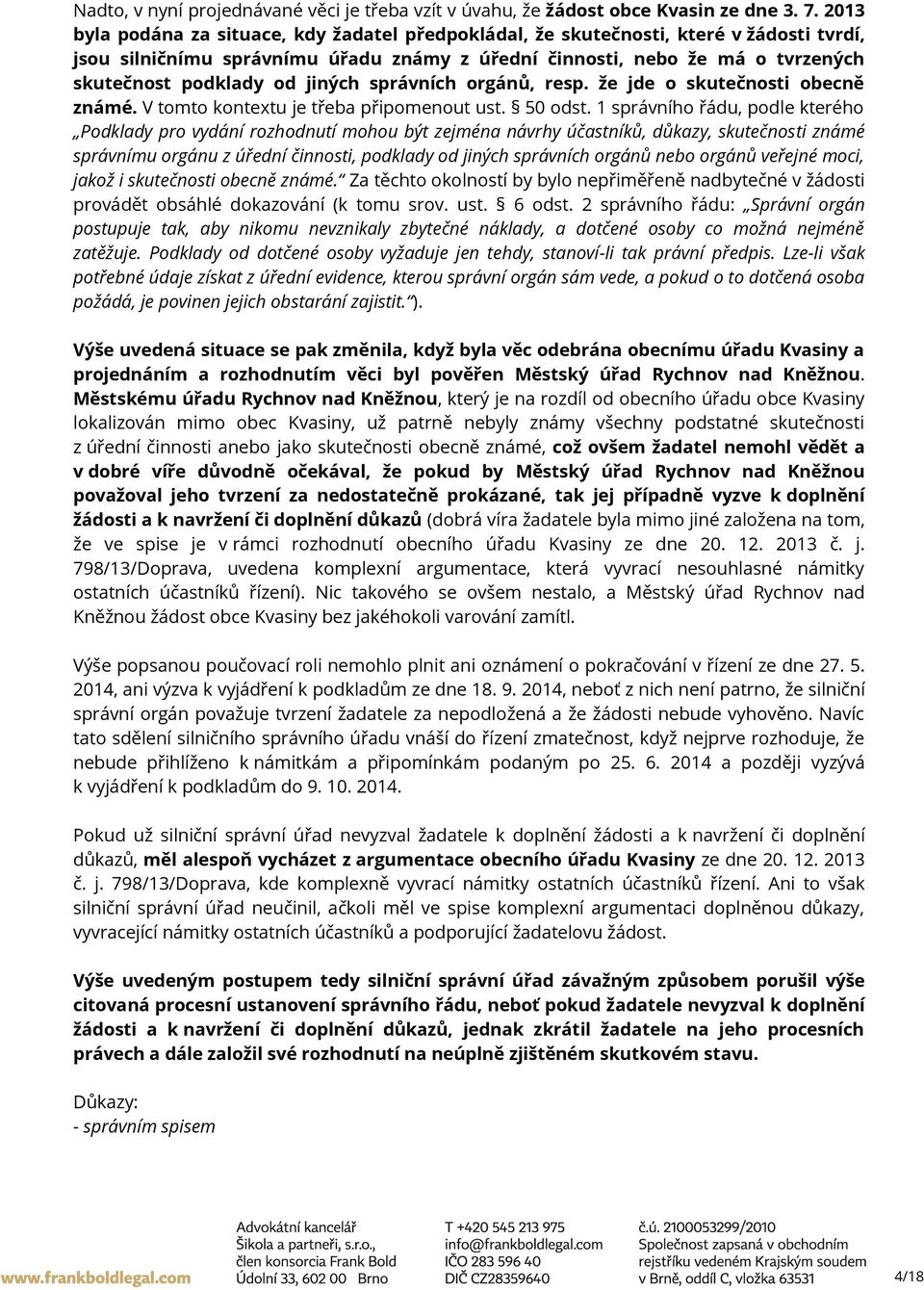 jiných správních orgánů, resp. že jde o skutečnosti obecně známé. V tomto kontextu je třeba připomenout ust. 50 odst.
