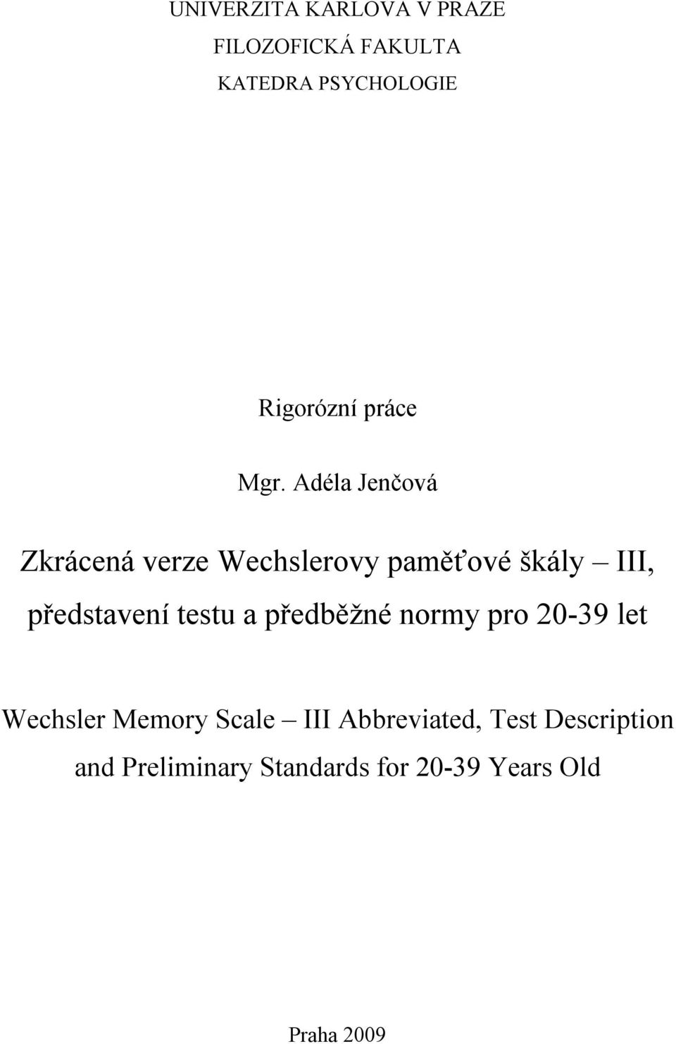 Adéla Jenčová Zkrácená verze Wechslerovy paměťové škály III, představení
