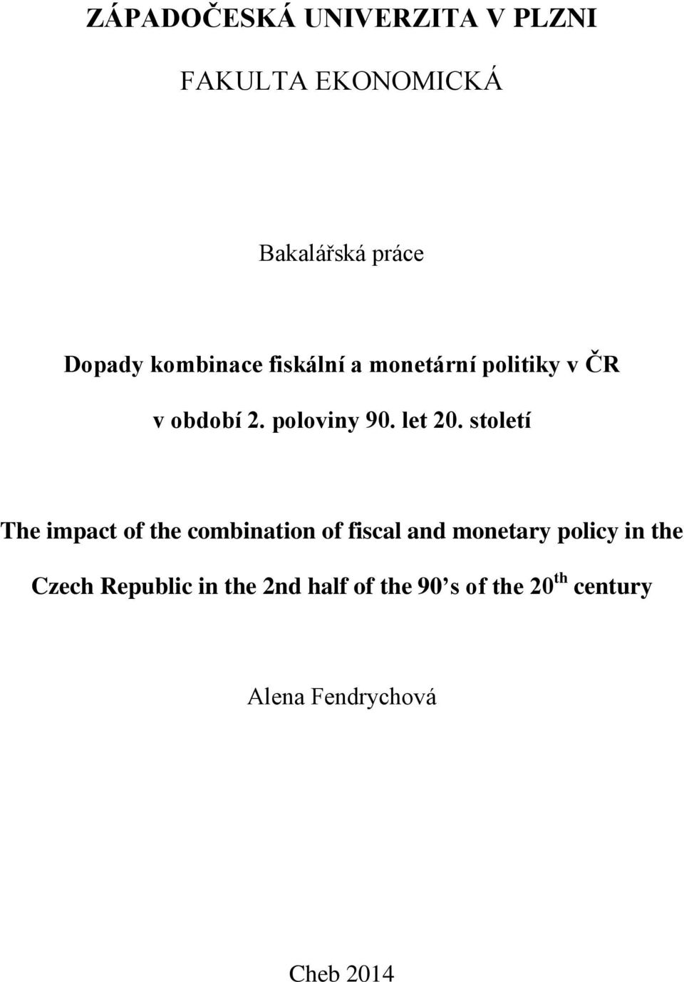 století The impact of the combination of fiscal and monetary policy in the