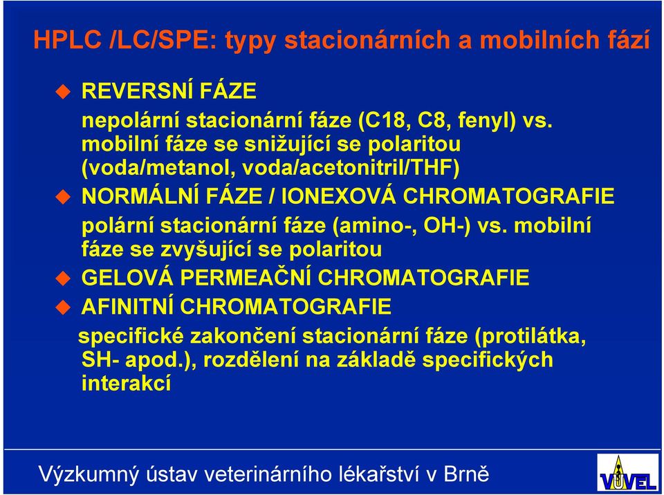 polární stacionární fáze (amino-, OH-) vs.