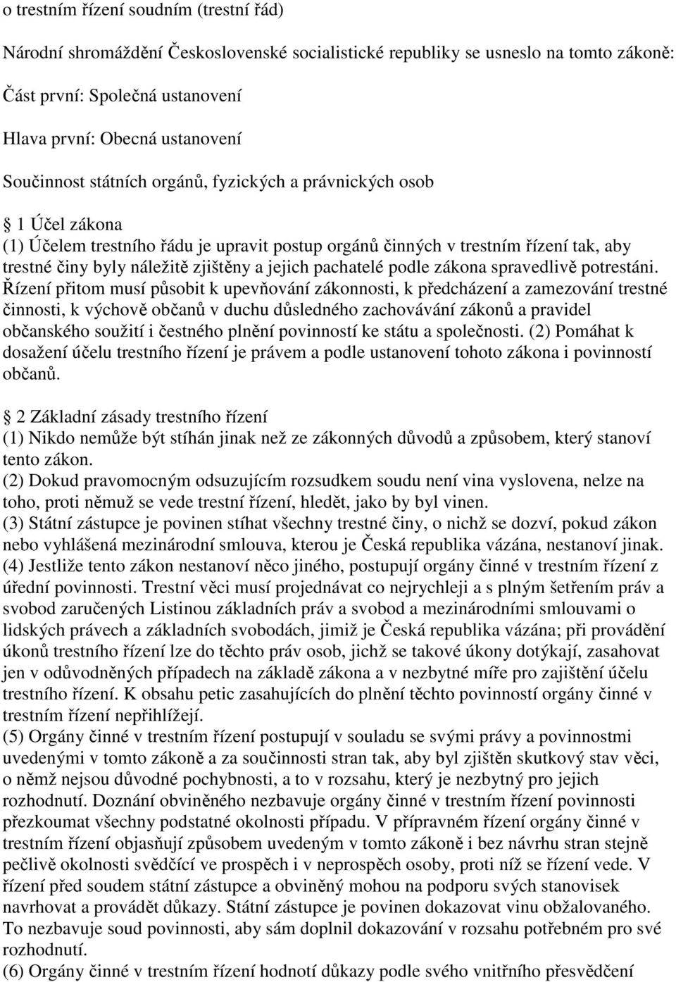 jejich pachatelé podle zákona spravedlivě potrestáni.