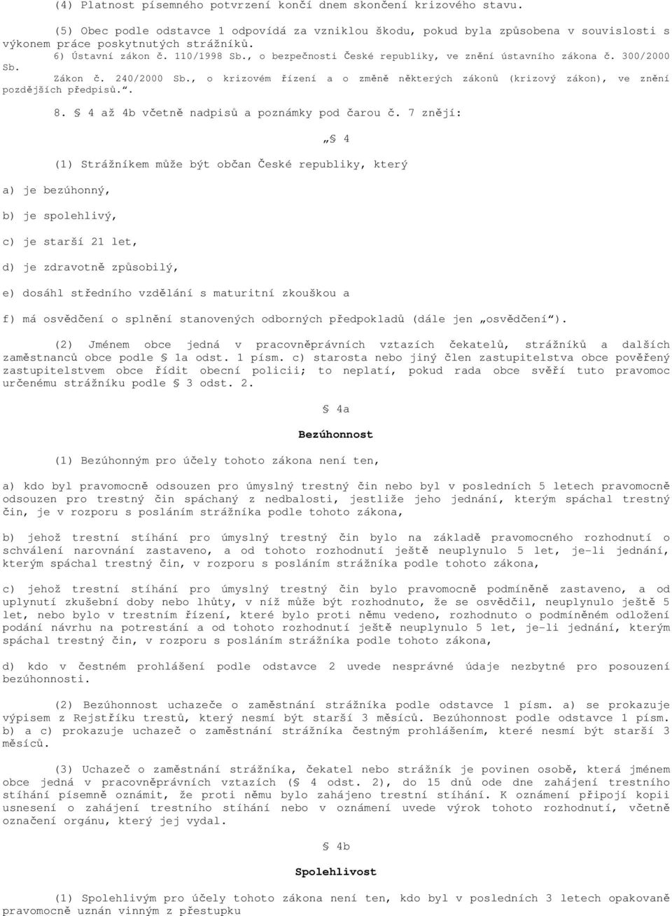 , o krizovém řízení a o změně některých zákonů (krizový zákon), ve znění pozdějších předpisů.. 8. 4 až 4b včetně nadpisů a poznámky pod čarou č.