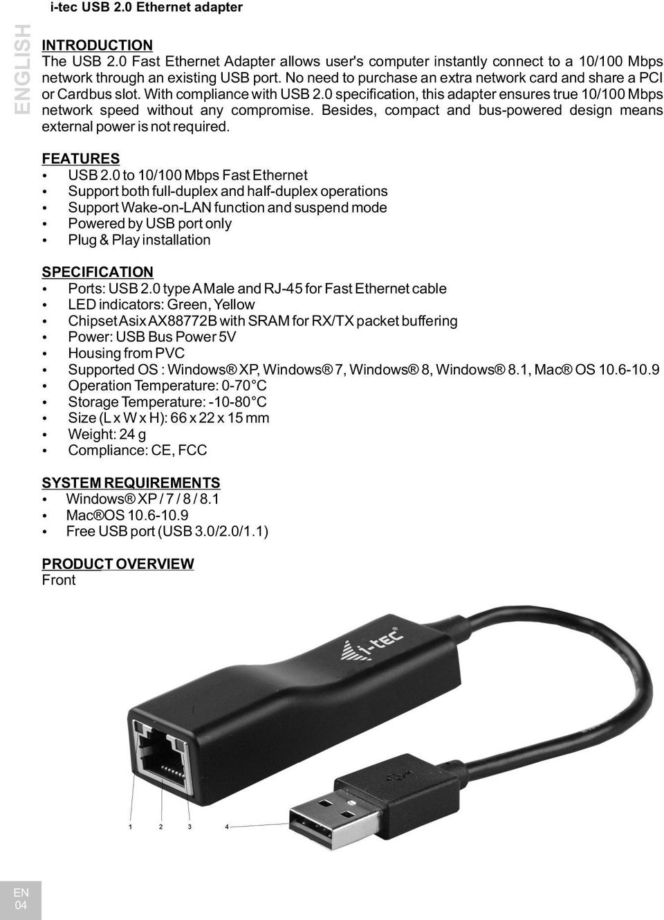 Besides, compact and bus-powered design means external power is not required. FEATURES USB 2.