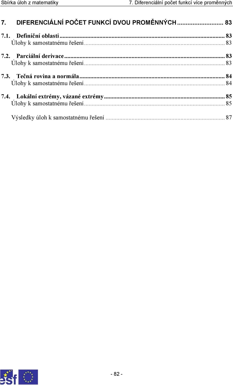 řešení 8 7 Tečná rovina a normála 8 Úloh k samostatnému řešení 8 7 Lokální etrém