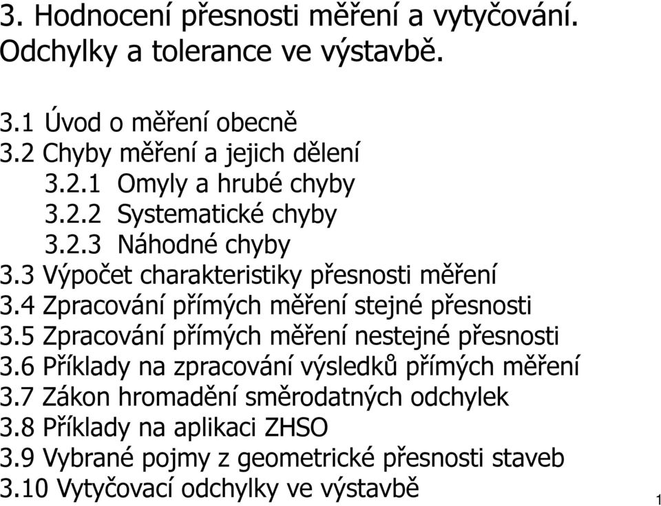 4 Zpracováí přímých měřeí stejé přesost 3.5 Zpracováí přímých měřeí estejé přesost 3.