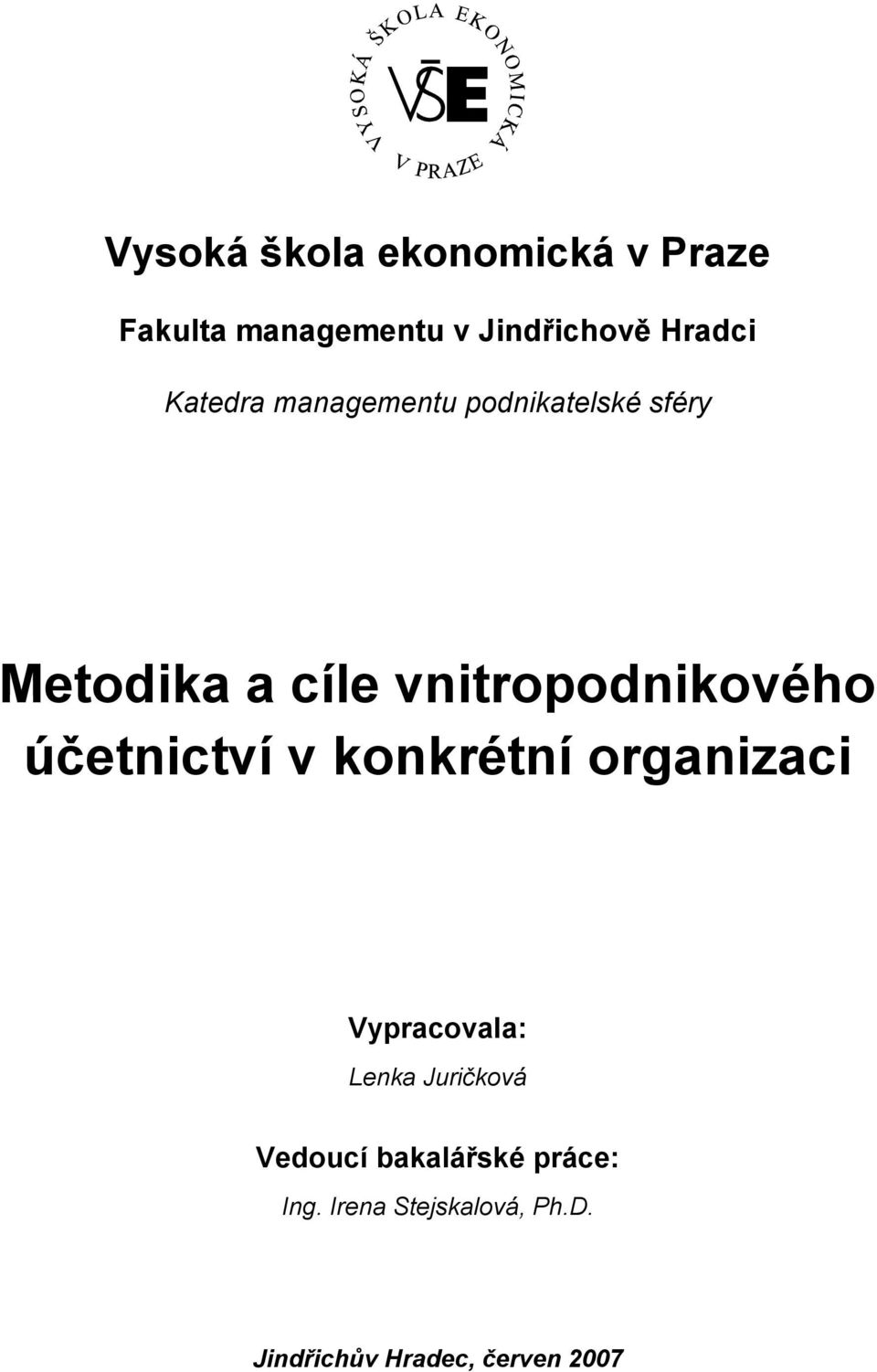 účetnictví v konkrétní organizaci Vypracovala: Lenka Juričková Vedoucí
