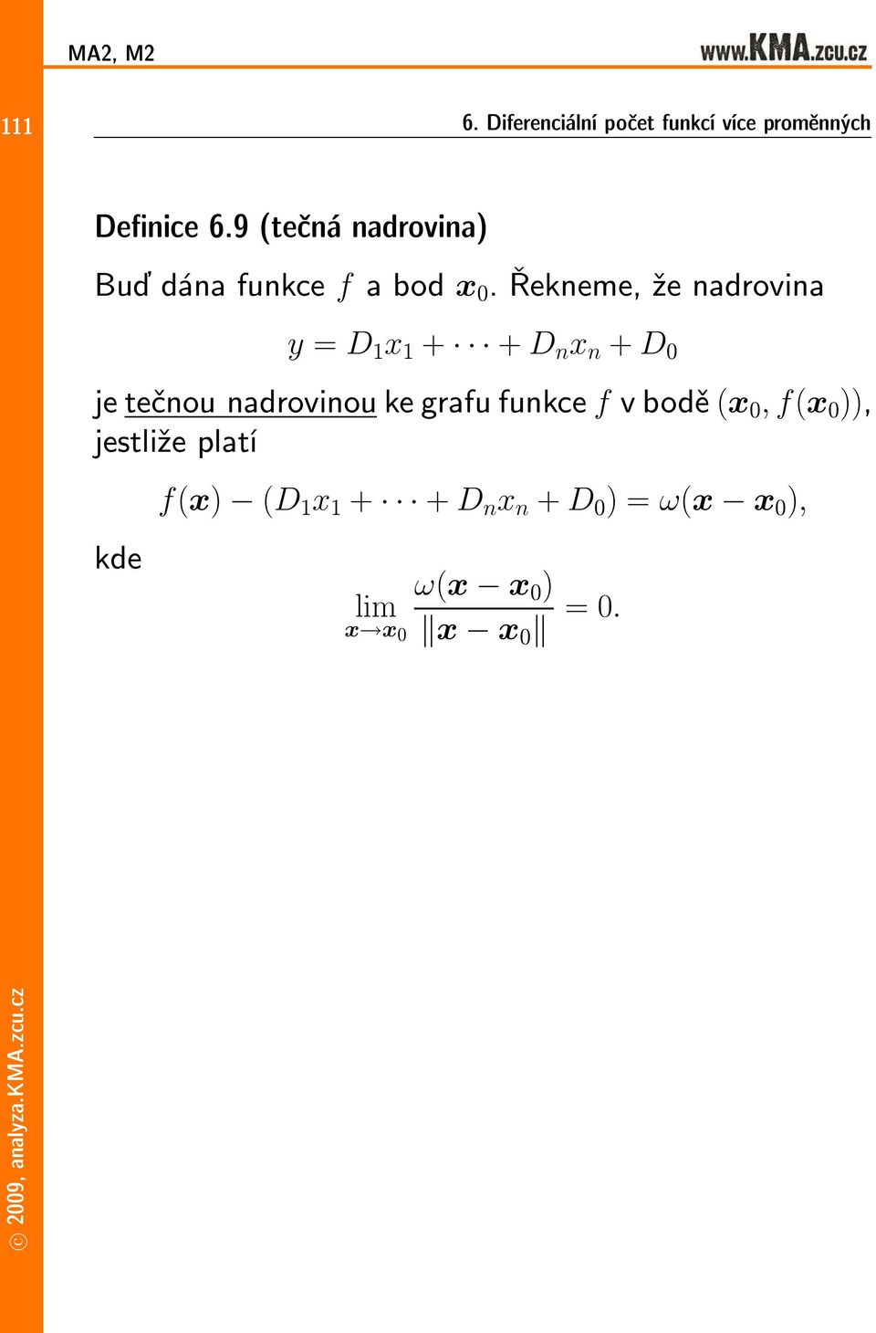 jetečnounadrovinoukegrafufunkce fvbodě(x 0, f(x 0 )), jestliže