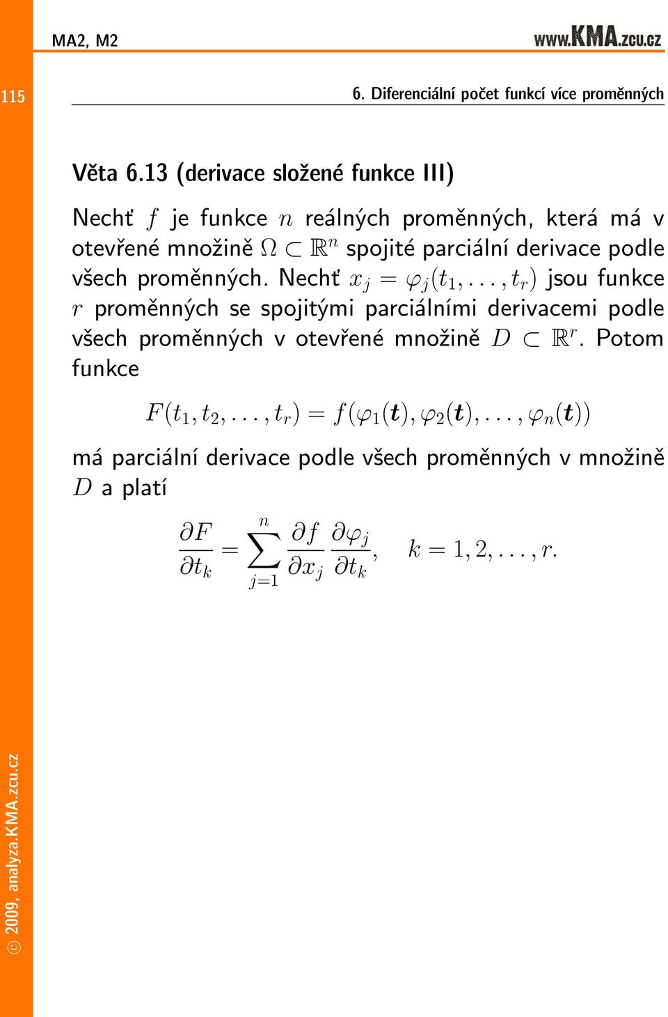 spojitéparciálníderivacepodle všechproměnných.nechť x j = ϕ j (t 1,.