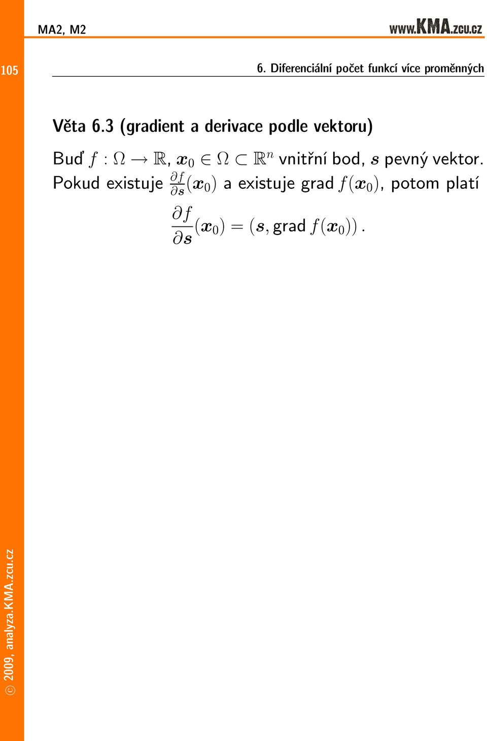 f:ω R, x 0 Ω R n vnitřníbod, spevnývektor.