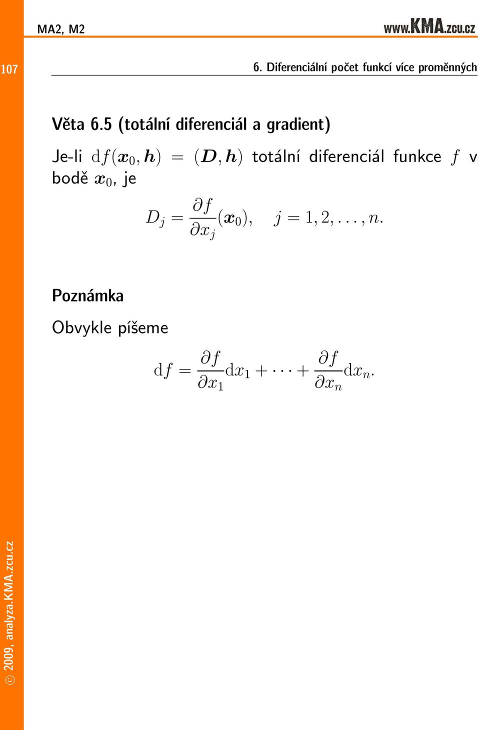 = (D,h)totálnídiferenciálfunkce f v bodě x 0,je