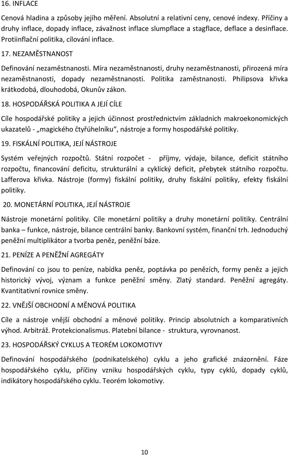 Politika zaměstnanosti. Philipsova křivka krátkodobá, dlouhodobá, Okunův zákon. 18.