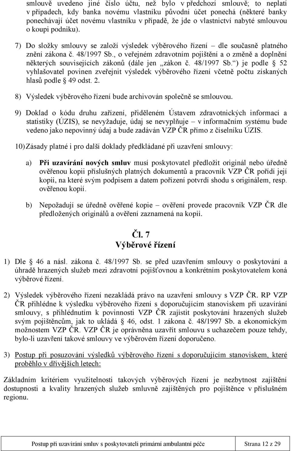 , o veřejném zdravotním pojištění a o změně a doplnění některých souvisejících zákonů (dále jen zákon č. 48/1997 Sb.