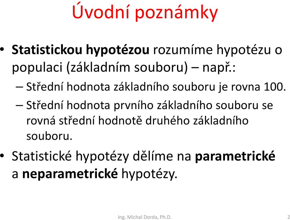 Střední hodnota prvního základního souboru se rovná střední hodnotě druhého