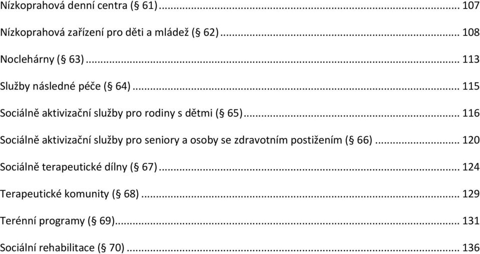 .. 116 Sociálně aktivizační služby pro seniory a osoby se zdravotním postižením ( 66).