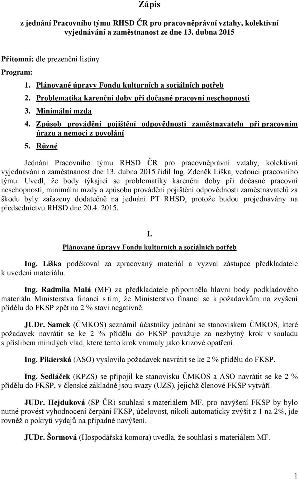 Způsob provádění pojištění odpovědnosti zaměstnavatelů při pracovním úrazu a nemoci z povolání 5.