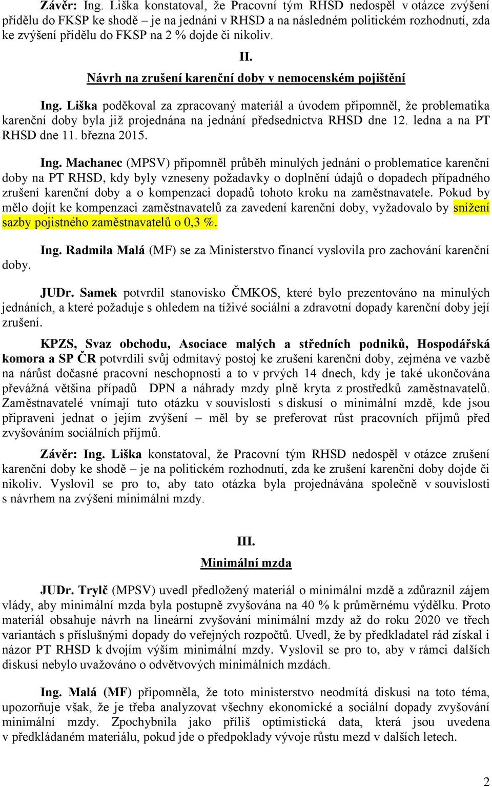 nikoliv. II. Návrh na zrušení karenční doby v nemocenském pojištění Ing.
