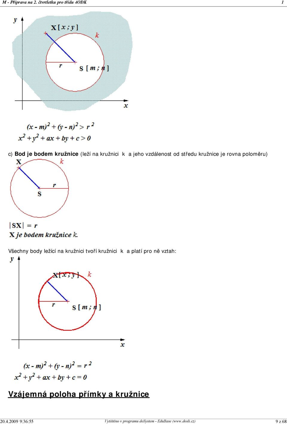 kružnici k a jeho vzdálenost od středu kružnice je rovna poloměru)