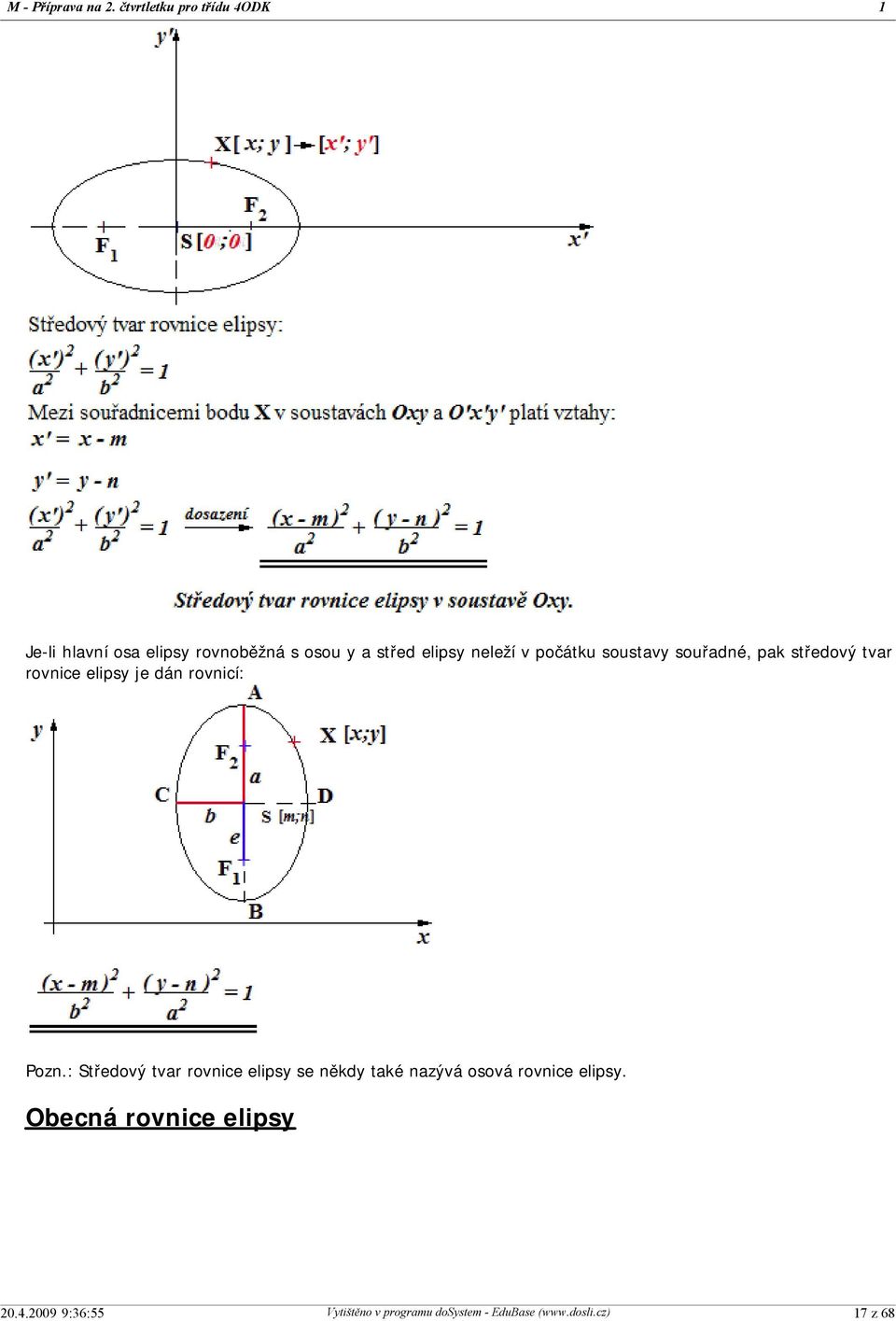 elipsy neleží v počátku soustavy souřadné, pak středový tvar rovnice elipsy