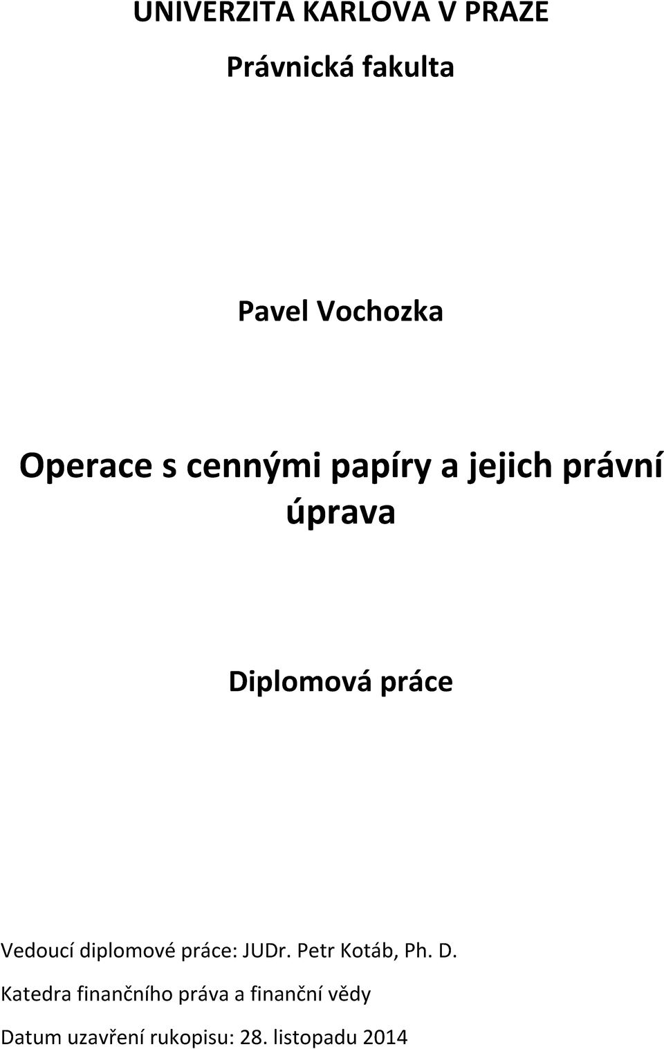 Vedoucí diplomové práce: JUDr. Petr Kotáb, Ph. D.