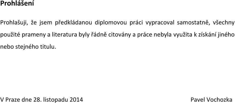 byly řádně citovány a práce nebyla využita k získání jiného