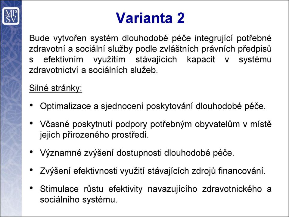 Silné stránky: Optimalizace a sjednocení poskytování dlouhodobé péče.