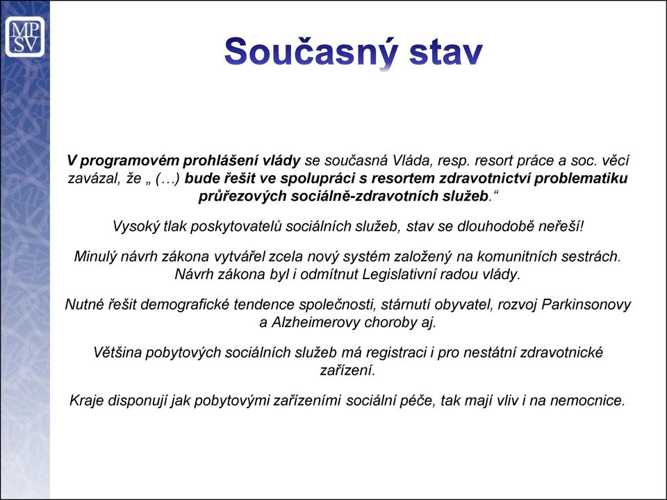 Vysoký tlak poskytovatelů sociálních služeb, stav se dlouhodobě neřeší! Minulý návrh zákona vytvářel zcela nový systém založený na komunitních sestrách.